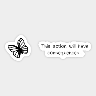 Life is Strange This Action Will Have Consequences Sticker